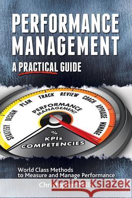 Performance Management: A Practical Guide Christopher Mills 9781524628628