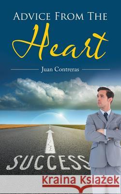 Advice from the Heart Juan Contreras 9781524630195