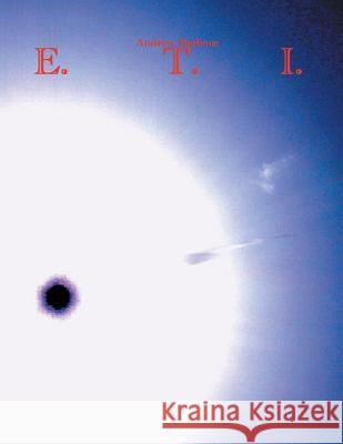 E. T. I.: Exploring the Impossible Barbour, Andrew 9781524631673 Authorhouse