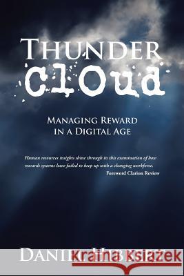 Thunder Cloud: Managing Reward in a Digital Age Daniel Hibbert 9781524631789 Authorhouse