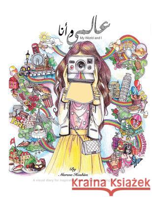 My world and I: a visual dairy for inspiration and an adult colouring book Marwa S Hashim 9781524632137 Authorhouse