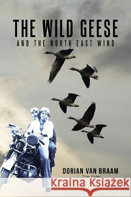 The Wild Geese and the North East Wind Dorian Va 9781524632618