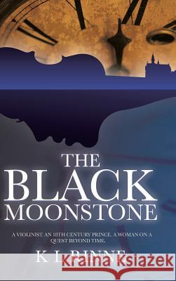 The Black Moonstone K L Rinne 9781524633431 Authorhouse