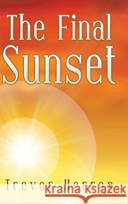 The Final Sunset Trevor Herron 9781524633547 Authorhouse