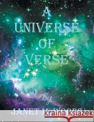 A Universe of Verse Janet M Woods 9781524633912 Authorhouse