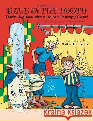 Blue in the tooth: Teeth Hygiene with a Colour Therapy Twist! Esther Loftus Gough 9781524634407 Authorhouse