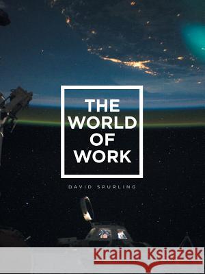 The World of Work David Spurling 9781524634704