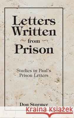 Letters written from Prison: Studies in Paul's Prison Letters Don Stormer 9781524635657