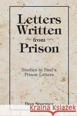 Letters written from Prison: Studies in Paul's Prison Letters Don Stormer 9781524635671 Authorhouse