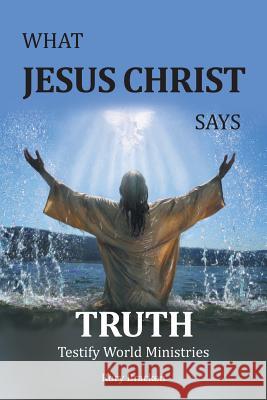 What Jesus Christ Says Truth Rory Bracken 9781524635923 Authorhouse