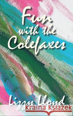 Fun with the Colefaxes: A Farce Lizzy Lloyd 9781524637576 Authorhouse UK