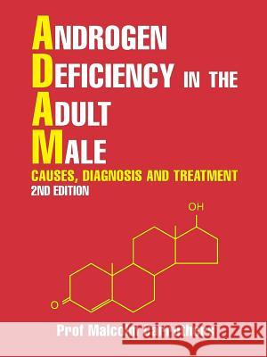 Androgen Deficiency in the Adult Male: Causes, Diagnosis and Treatment - 2nd Edition Prof Malcolm Carruthers 9781524637958 Authorhouse