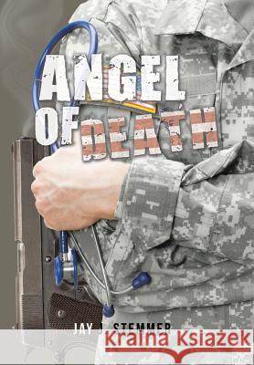 Angel of Death Jay Stemmer 9781524638009 Authorhouse