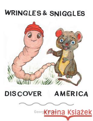 Wringles and Sniggles: Discover America George Evans (University of Wales Swansea) 9781524638030 Authorhouse