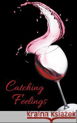 Catching Feelings J G Elas 9781524639075 Authorhouse