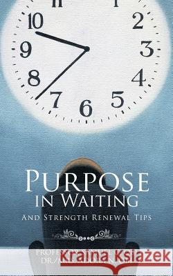 Purpose in Waiting: And Strength Renewal Tips Professor Samuel C Obi 9781524639150 Authorhouse