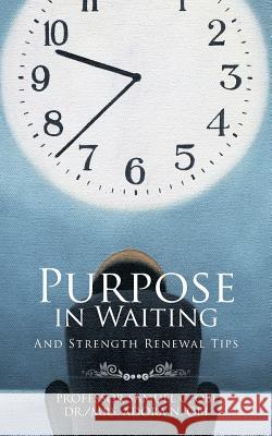 Purpose in Waiting: And Strength Renewal Tips Professor Samuel C Obi 9781524639150