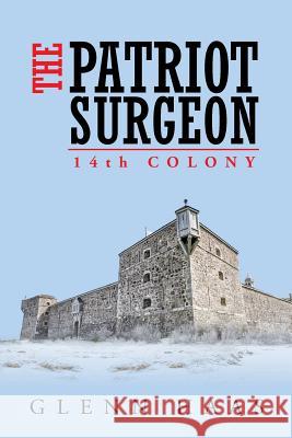 The Patriot Surgeon: 14th Colony Glenn Haas 9781524639617