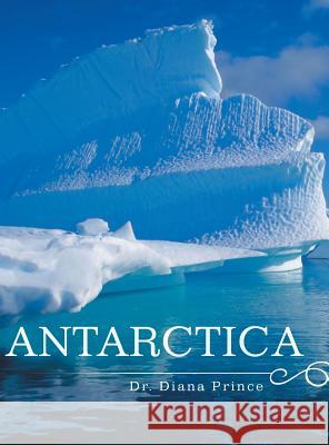 Antarctica Dr Diana Prince 9781524641009 Authorhouse