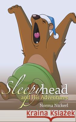 Sleepyhead and His Adventures Norma Nickerl 9781524641948