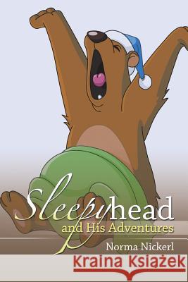 Sleepyhead and His Adventures Norma Nickerl 9781524641962