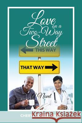 Love on a Two-Way Street Cheryl Denise Ward 9781524642075