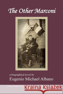 The Other Marconi Eugenio Michael Albano 9781524643317 Authorhouse