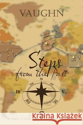 Vaughn - Steps from the Past Bobby J. Harlan Donnie Vaughn 9781524643454