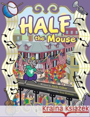 Half the Mouse Andy Gillow 9781524643836 Authorhouse