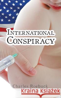 International Conspiracy Charles Roebuck 9781524645076