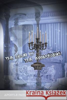 The Hour of Awakening Apostle Paul M. Boyd 9781524645786