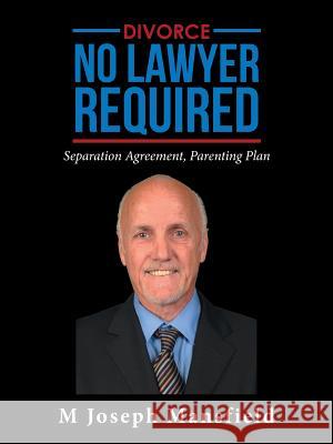 Divorce - No Lawyer Required: Separation Agreement, Parenting Plan M. Joseph Mansfield 9781524646035 Authorhouse