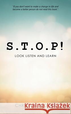 S.T.O.P!: Look Listen and Learn Christine Brooks 9781524646684 Authorhouse