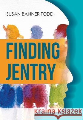 Finding Jentry Susan Banner Todd 9781524646738 Authorhouse