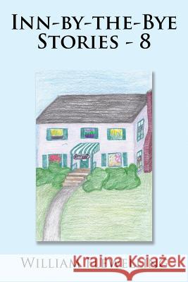 Inn-by-the-Bye Stories - 8 Flewelling, William 9781524646981 Authorhouse