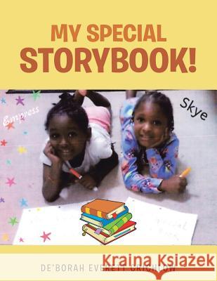 My Special Storybook! de'Borah Everett Crichlow 9781524647339 Authorhouse