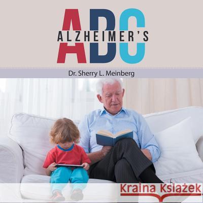 Alzheimer's ABC Dr Sherry L. Meinberg 9781524648404