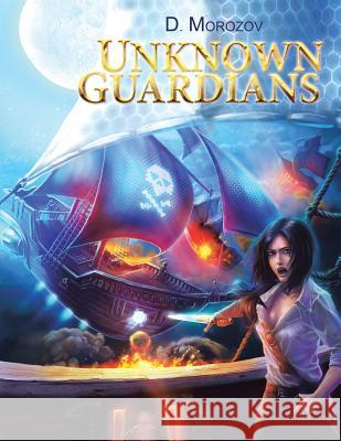 Unknown Guardians D Morozov 9781524648985 Authorhouse