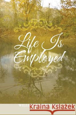 Life Is Employed William Flewelling 9781524650766 Authorhouse
