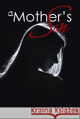 A Mother's Sin Mia Henry 9781524650957