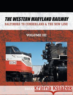 The Western Maryland Railway: Baltimore to Cumberland & the New Line Brian Paulus 9781524651183 Authorhouse