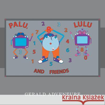 Palu, Lulu and Friends Gerald Adventure 9781524651503