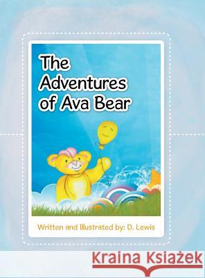 The Adventures of Ava Bear D. Lewis 9781524651596