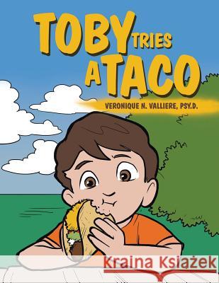 Toby Tries a Taco Veronique N. Vallier 9781524651862 Authorhouse