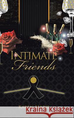 Intimate Friends Karen Marie 9781524652135 Authorhouse