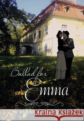 Ballad for Emma Blanka Raguz 9781524653958 Authorhouse