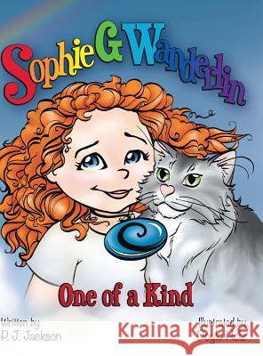 Sophie G Wanderlin: One of a Kind Pj Jackson 9781524654313 Authorhouse