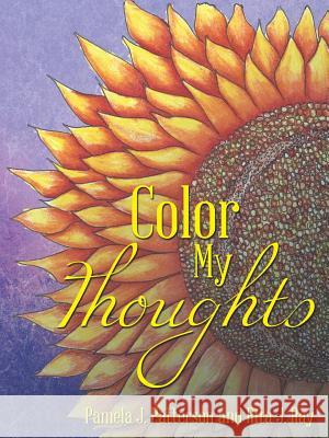 Color My Thoughts Pamela J. Patterson Rita J. Ray 9781524654351