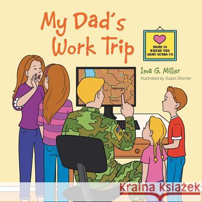 My Dad's Work Trip Ima G Miller 9781524654764 Authorhouse