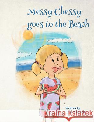 Messy Chessy Goes to the Beach Robert Hanson 9781524657567